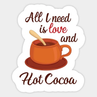 all I need is love and hot cocoa Sticker